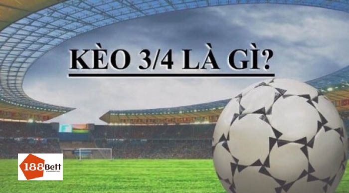 kèo chấp bóng đá 3/4 tại nhà cái 188BET 